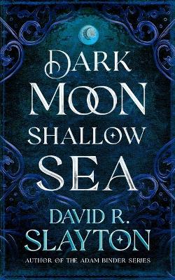 Dark Moon, Shallow Sea book