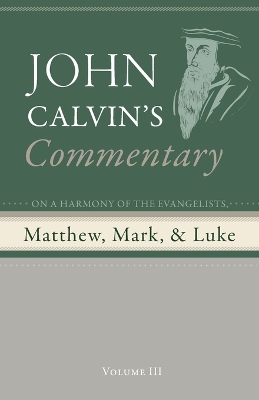 Commentary on a Harmony of the Evangelists, Matthew, Mark, and Luke, Volume 3 book