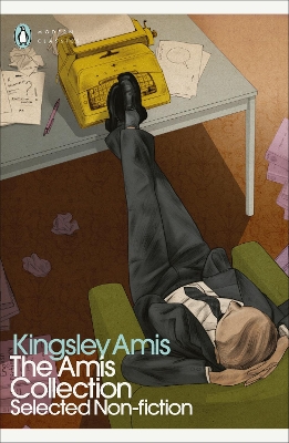 The Amis Collection: Selected Non-fiction by Kingsley Amis