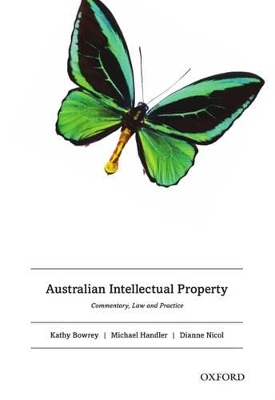 Australian Intellectual Property: Commentary, law and practice by Kathy Bowrey