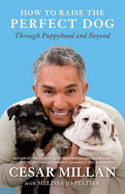 How to Raise the Perfect Dog by Cesar Millan