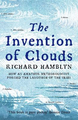 The Invention of Clouds: How an Amateur Meteorologist Forged the Language of the Skies book