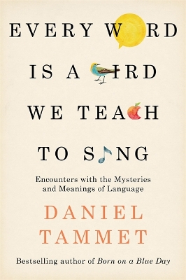 Every Word is a Bird We Teach to Sing book
