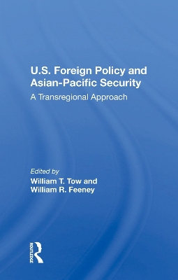 U.s. Foreign Policy And Asian-pacific Security: A Transregional Approach book