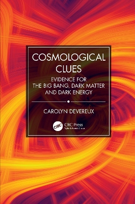 Cosmological Clues: Evidence for the Big Bang, Dark Matter and Dark Energy book
