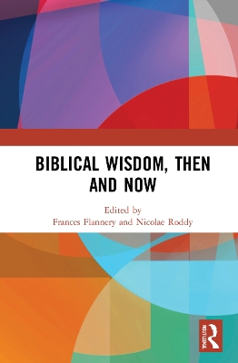 Biblical Wisdom, Then and Now by Frances Flannery