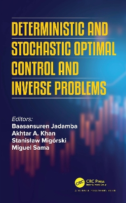 Deterministic and Stochastic Optimal Control and Inverse Problems by Baasansuren Jadamba