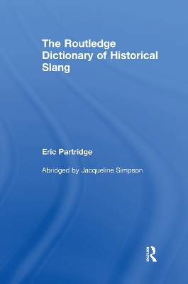 The The Routledge Dictionary of Historical Slang by Eric Partridge