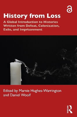 History from Loss: A Global Introduction to Histories written from defeat, colonization, exile, and imprisonment book