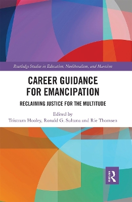 Career Guidance for Emancipation: Reclaiming Justice for the Multitude by Tristram Hooley