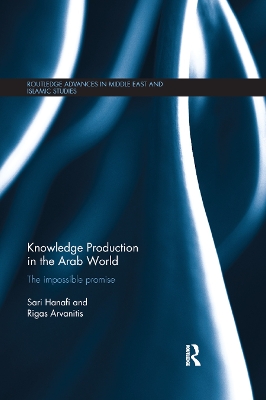 Knowledge Production in the Arab World: The Impossible Promise by Sari Hanafi