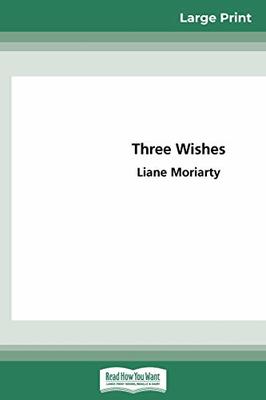 Three Wishes (16pt Large Print Edition) by Liane Moriarty