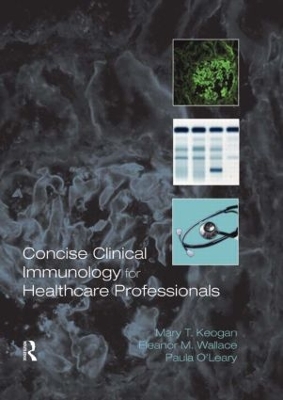 Concise Clinical Immunology for Healthcare Professionals by Mary Keogan