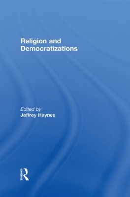 Religion and Democratizations by Jeffrey Haynes