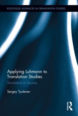 Applying Luhmann to Translation Studies by Sergey Tyulenev