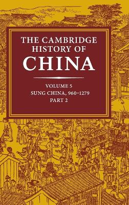 Cambridge History of China: Volume 5, Sung China, 960-1279 AD, Part 2 book