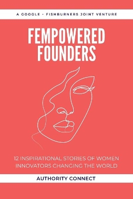 Fempowered Founders: 12 Inspirational Stories of Women Innovators Changing the World book
