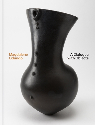 Magdalene Odundo: A Dialogue with Objects book