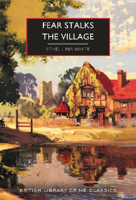 Fear Stalks the Village by Ethel Lina White
