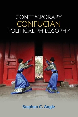 Contemporary Confucian Political Philosophy by Stephen C. Angle