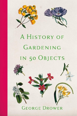 A History of Gardening in 50 Objects book
