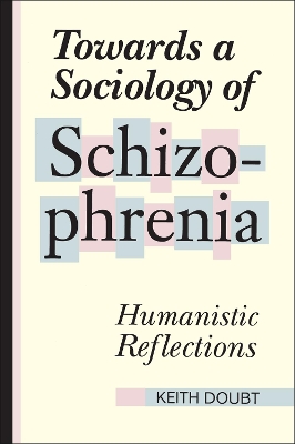 Towards a Sociology of Schizophrenia book