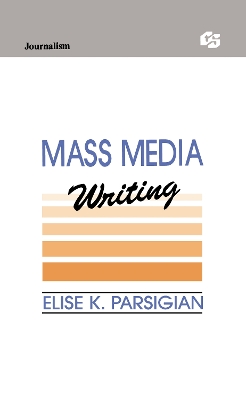 Mass Media Writing by Elise K. Parsigian