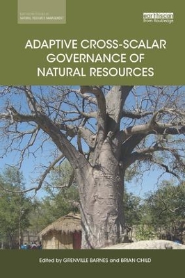 Adaptive Cross-scalar Governance of Natural Resources by Grenville Barnes