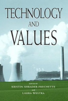 Technology and Values by Kristin Shrader-Frechette