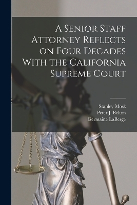 A A Senior Staff Attorney Reflects on Four Decades With the California Supreme Court by Germaine LaBerge