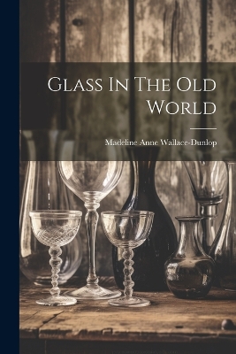 Glass In The Old World book