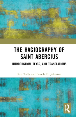 The Hagiography of Saint Abercius: Introduction, Texts, and Translations book