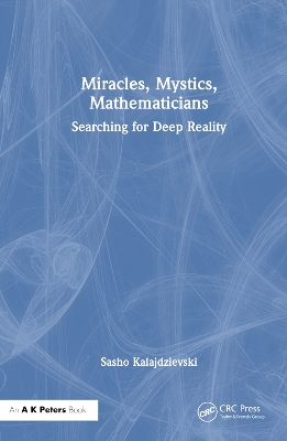 Miracles, Mystics, Mathematicians: Searching for Deep Reality book