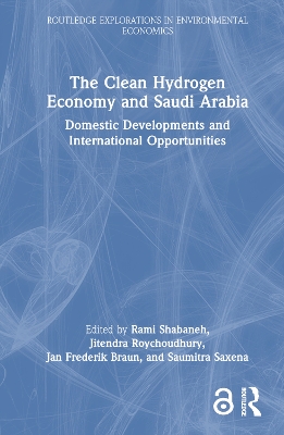 The Clean Hydrogen Economy and Saudi Arabia: Domestic Developments and International Opportunities book