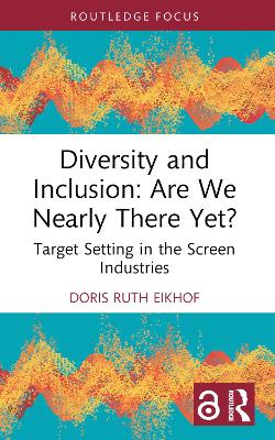 Diversity and Inclusion: Are We Nearly There Yet?: Target Setting in the Screen Industries book