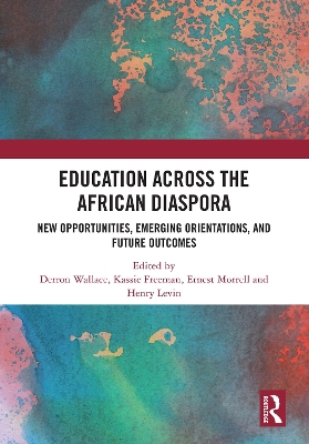 Education Across the African Diaspora: New Opportunities, Emerging Orientations, and Future Outcomes book