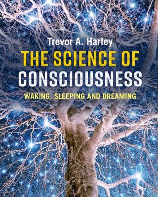 The Science of Consciousness: Waking, Sleeping and Dreaming book