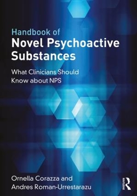 Handbook of Novel Psychoactive Substances: What Clinicians Should Know about NPS by Ornella Corazza