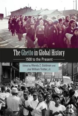 The Ghetto in Global History by Wendy Z. Goldman