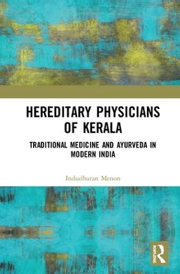 Hereditary Physicians of Kerala: Traditional Medicine and Ayurveda in Modern India book