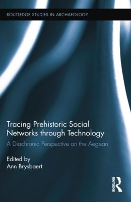 Tracing Prehistoric Social Networks through Technology by Ann Brysbaert