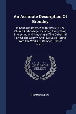 Accurate Description of Bromley by Thomas Wilson