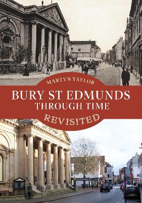 Bury St Edmunds Through Time Revisited book