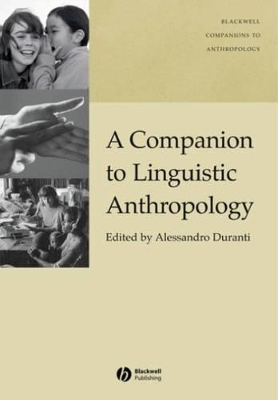 Companion to Linguistic Anthropology by Alessandro Duranti