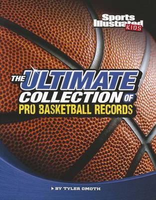 The Ultimate Collection of Pro Basketball Records by Tyler Omoth