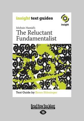 Mohsin Hamid's The Reluctant Fundamentalist: Insight Text Guide by Keren Shlezinger