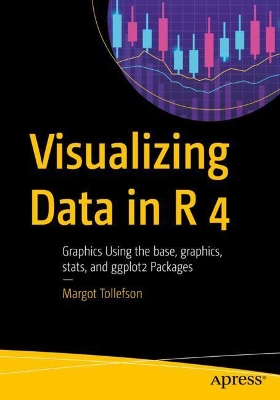 Visualizing Data in R 4: Graphics Using the base, graphics, stats, and ggplot2 Packages book