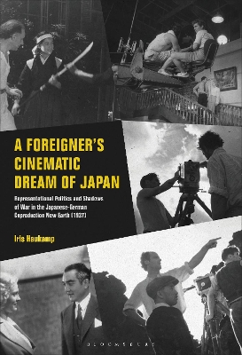 A Foreigner’s Cinematic Dream of Japan: Representational Politics and Shadows of War in the Japanese-German Coproduction New Earth (1937) book