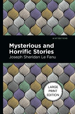 Mysterious And Horrific Stories by Joseph Sheridan Le Fanu