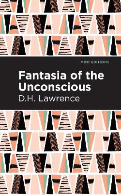 Fantasia of the Unconscious by D H Lawrence